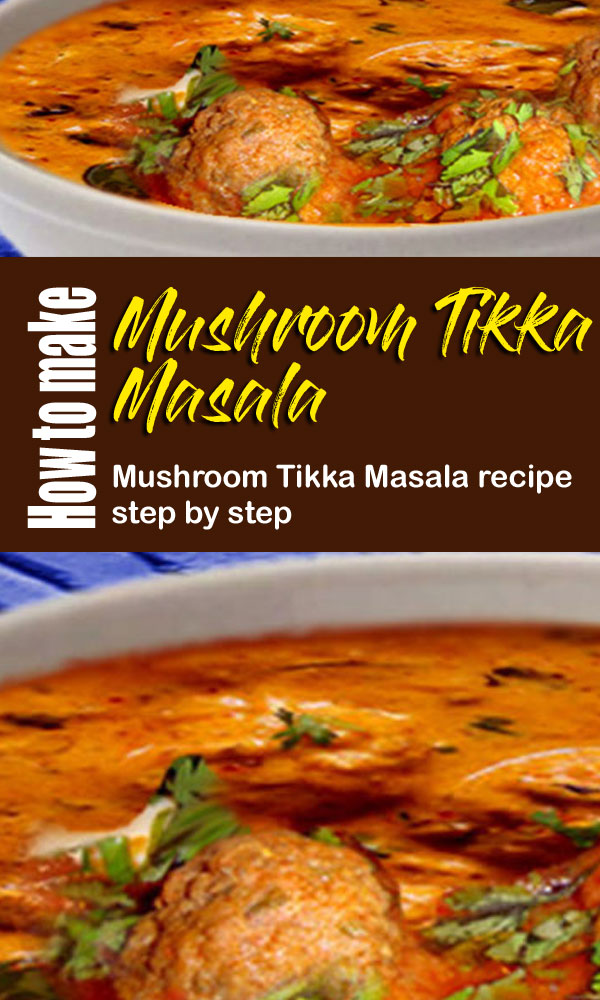 मशरुम टिक्का मसाला रेसिपी | Mushroom Tikka Masala recipe
